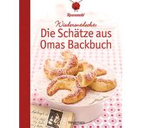Wiederentdeckt: Die Schätze aus Omas Backbuch: 100 fast vergessene Lieblingsrezepte