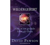 WIEDERGEBURT: Start in ein gesundes Leben als Christ - Pawson David