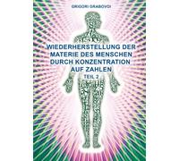 Wiederherstellung der Materie des Menschen durch Konzentration auf Zahlen - Teil 2