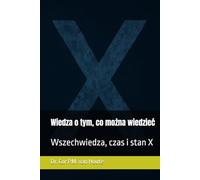 Wiedza o tym, co można wiedzieć: Wszechwiedza, czas i stan X