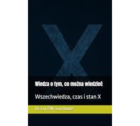 Wiedza o tym, co można wiedzieć: Wszechwiedza, czas i stan X