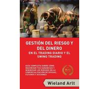 Wieland Arlt Gestión Del Riesgo Y Del Dianero Para El Trading Diario (Tascabile)