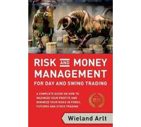 Wieland Arlt Risk and Money Management for Day and Swing Trading (Tascabile)
