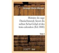 Wieland-C Histoire du sage Danischmend, favori du sultan Scha-Gebal (Tascabile)