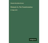 Wieland; Or, The Transformation: in large print