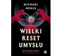 Wielki reset umysłu: Kto chce odebrać ci zdolność do samodzielnego myślenia?