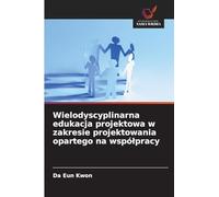 Wielodyscyplinarna edukacja projektowa w zakresie projektowania opartego na wspó¿pracy