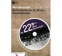 Wien Donaustadt: Die Geschichte des 22. Wiener Gemeindebezirks