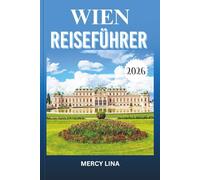 WIEN REISEFÜHRER 2026: Entdecken Sie versteckte Schätze, ikonische Wahrzeichen und authentische Erlebnisse in der atemberaubenden Hauptstadt Österreichs.