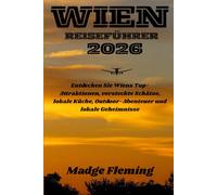 WIEN REISEFÜHRER 2026: Entdecken Sie Wiens Top-Attraktionen, versteckte Schätze, lokale Küche, Outdoor-Abenteuer und lokale Geheimnisse