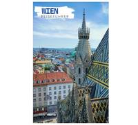 Wien Reiseführer: Sehenswürdigkeiten, Geheimtipps, Donau, Strände, Kulinarisches und Reiserouten