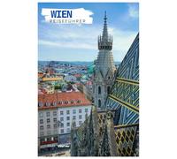 Wien Reiseführer: Sehenswürdigkeiten, Geheimtipps, Donau, Strände, Kulinarisches und Reiserouten