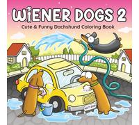 Wiener Dogs 2: Bold and Easy Coloring Book for Adults and Teens Featuring Cozy Dachshunds and Funny Sausage Dogs