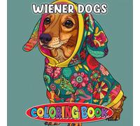Wiener Dogs Coloring Book: Long Bods, Silly Poses, and Adorable Dachshund Moments
