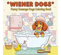 Wiener Dogs: Funny Sausage Dogs Coloring Books, for Adults and Kids, Dog Lover