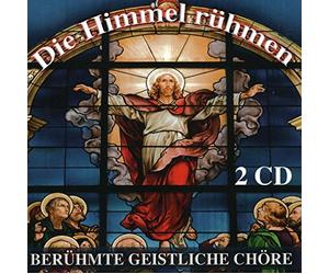 Wiener Sängerknaben, Dresdner Kreuzchor, Regensburger Domspatzen, Thomanerchor Leipzig, RIAS-Kammerchor, u.v.a - Wiener Sängerknaben, Dresdner Kreuzchor, Regensburger Domspatzen, Thomanerchor Leipzig, RIAS-Kammerchor, u.v.a - Die Himmel rühmen - Berühmte Geistliche Chöre