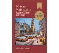 Wiener Weihnachts Reiseführer 2025-2026: Insidertipps, festliche Märkte & authentische Urlaubserlebnisse