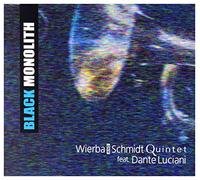 Wierba and Schmidt Quintet - Wierba and Schmidt Quintet & Dante Luciani: Black Monolith [CD]