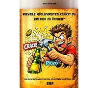 Wieviele Möglichkeiten kennst du, ein Bier zu öffnen? Improvisierte Bier-Challenges, verrückte Ideen und absurde Methoden rund um den Kronkorken: So kommst du immer an dein Bier!