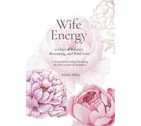 Wife Energy: 21 Days of Balance, Becoming, and Bold Love