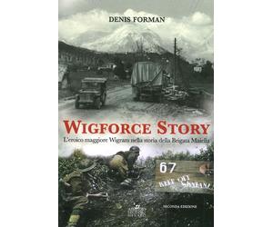 Wigforce Story. L'eroico maggiore Wigram nella storia della Brigata Maiell...