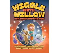 Wiggle with Willow: How to Get into the Now