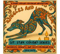 Wiggles and Whiskers: A Sight Hound Coloring Adventure: Snuggles, Sprints, and Silly Coloring Fun