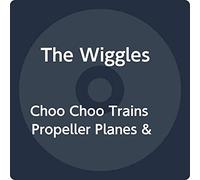 Wiggles - Choo Choo Trains Propeller Planes & Toot Toot