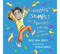 Wiggles, Stomps, and Squeezes Calm My Jitters Down