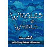 Wiggles & Whirls: Adult Coloring Book of Abstract Doodles