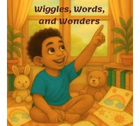 Wiggles, Words, and Wonders