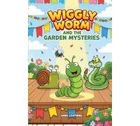 Wiggly Worm and the Garden Mysteries: 8 Funny Garden Mystery Stories About Friendship, Problem-Solving, and Big Giggles for Kids Ages 4-8