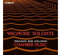 Wigmore Soloists - Wigmore Soloists: Chamber Music by Howard Ferguson; Sir Arthur Bliss; Robin Holloway