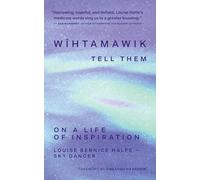 wîhtamawik / Tell Them: On a Life of Inspiration