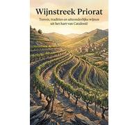Wijnstreek Priorat: Terroir, tradities en uitzonderlijke wijnen uit het hart van Catalonië
