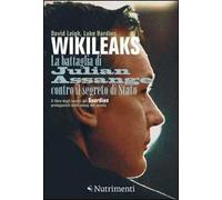 Wikileaks. La battaglia di Julian Assange contro il segreto di stato