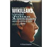 Wikileaks. La battaglia di Julian Assange contro il segreto di stato - Lei...