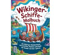 Wikinger-Schiffe Malbuch: Ein Wikinger-Malabenteuer mit Schiffen, Mythen und Spaß für Kinder von 3 bis 7 Jahren