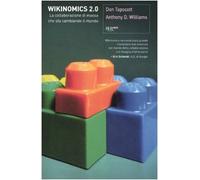 Wikinomics 2.0. La collaborazione di massa che sta cambiando il mondo