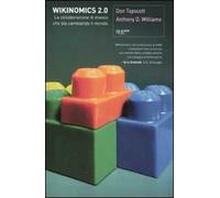 Wikinomics 2.0. La collaborazione di massa che sta cambiando il mondo