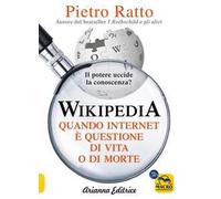 Wikipedia. Quando Internet è questione di vita o di morte. Il potere della conoscenza uccide la conoscenza del potere