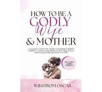 Wikstrom Oscar How to Be a Godly Wife and Mother (Tascabile)