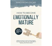 Wikstrom Oscar How to Become Emotionally Mature (Tascabile)