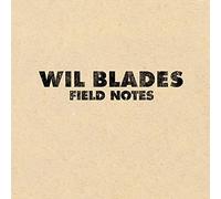 Wil Blades - Field Notes