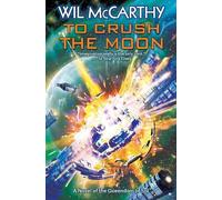 Wil McCarthy To Crush the Moon (Tascabile) Queendom of Sol