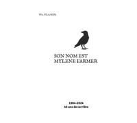 Wil Pilanon Son nom est Mylène Farmer (Tascabile)