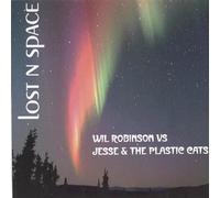 Wil Robinson Vs' Jesse & The Plastic Cats - Lost N Space