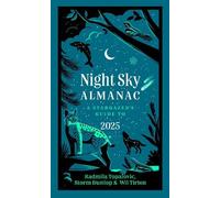 Night Sky Almanac 2025: A stargazer’s guide