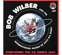 Wilber, Bob & International Mar - Everywhere You Go There's Jazz