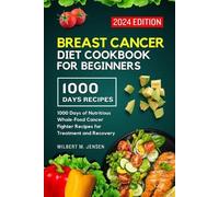 Wilbert M Jensen Breast Cancer Diet Cookbook for Beginners 2024 (Tascabile)